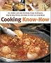 Cooking Know-how: Be a Better Cook with Hundreds of Easy Techniques, Step-by-step Photos, and Ideas for Over 500 Great Meals