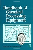 Handbook of Chemical Processing Equipment,