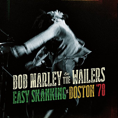 Bob Marley & The Wailers - Easy Skanking In Boston 