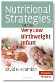 Nutritional Strategies for the Very Low Birthweight Infant (Cambridge Medicine)