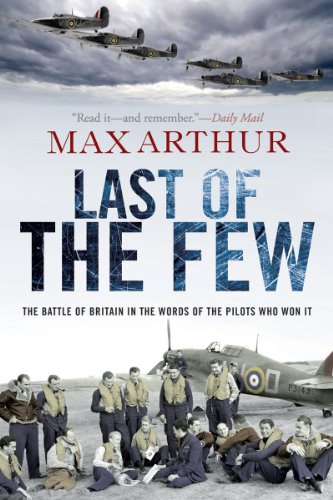 Last of the Few: The Battle of Britain in the Words of the Pilots Who Won It