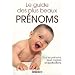 Le guide des plus beaux pr�noms : Tous les pr�noms, leurs origines et significations