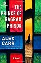 The Prince of Bagram Prison: A Novel (Mortalis)