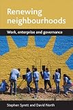 Renewing Neighbourhoods: Work, Enterprise and Governance