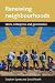 Renewing Neighbourhoods: Work, Enterprise and Governance