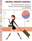 Seoul Sweet Seoul (The definitive guide to Seoul, South Korea)
