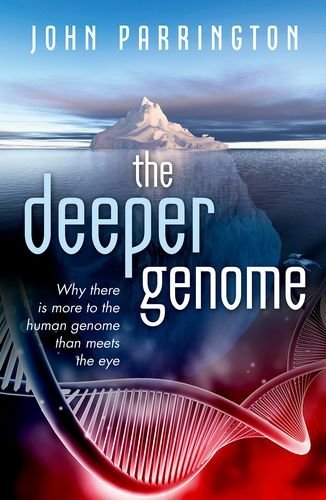 The Deeper Genome: Why There Is More to the Human Genome Than Meets the Eyeの表紙