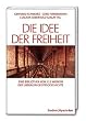Die Idee der Freiheit: Eine Bibliothek von 111 Werken der liberalen Geistesgeschichte