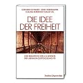Die Idee der Freiheit: Eine Bibliothek von 111 Werken der liberalen Geistesgeschichte