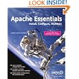 Apache Essentials: Install, Configure, Maintain (Pioneering Series)