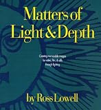 Matters of Light and Depth: Creating Memorable Images for Video, Film, and Stills Through Lighting