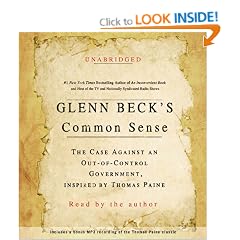 Glenn Beck's Common Sense: The Case Against an Ouf-of-Control Government, Inspired by Thomas Paine