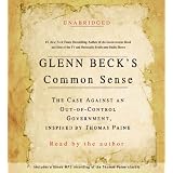 Glenn Beck's Common Sense: The Case Against an Out-of-Control Government, Inspired by Thomas Paine