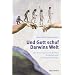 Und Gott schuf Darwins Welt: Sch�pfung und Evolution, Kreationismus und intelligentes Design