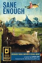 Sane Enough: Recovery from a Mother's Sexual Abuse Sane Enough: Recovery from a Mother's Sexual Abuse