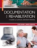 Documentation for Rehabilitation: A Guide to Clinical Decision Making