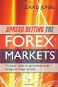 Spread Betting the Forex Markets: An expert guide to spread betting the foreign exchange markets