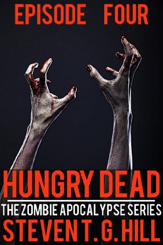Hungry Dead: Episode 4 (The Zombie Apocalypse Series)