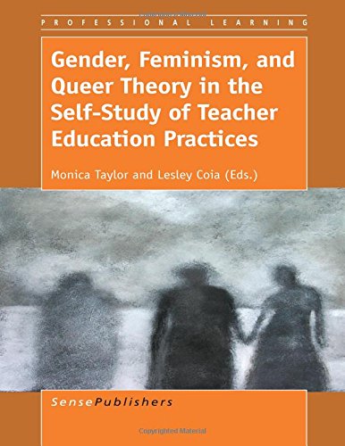 Gender, Feminism, and Queer Theory in the Self-Study of Teacher Education Practices