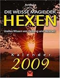 Die wei&szlig;e Magie der Hexen: Uraltes Wissen von Heilung und Weisheit - Anthea