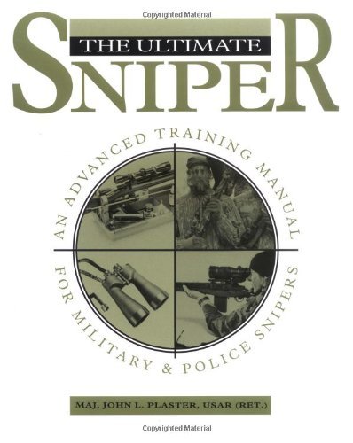 By John L. Plaster The Ultimate Sniper: An Advanced Training Manual for Military and Police Snipers [Paperback]