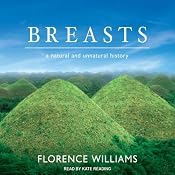 Breasts: A Natural and Unnatural History | [Florence Williams]