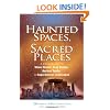 Haunted Spaces, Sacred Places: A Field Guide to Stone Circles, Crop Circles, Ancient Tombs, and Supernatural Landscapes
