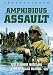 Amphibious Assault - Elite Seaborne Forces & Their Specialist Weapons [Edizione: Regno Unito]