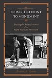 From Storefront to Monument: Tracing the Public History of the Black Museum Movement (Public History in Historical Perspective)