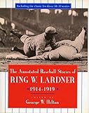 The annotated baseball stories of Ring W. Lardner, 1914-1919
