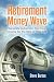 Retirement Money Wave: Generate Automatic Tax-Free Income for the Rest of Your Life