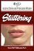 Stuttering: Inspiring Stories and Professional Wisdom (Volume 1)