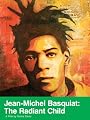 Jean-Michel Basquiat : The Radiant Child