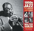 1950s Jazz in London and Paris: Walter Hanlon Photography