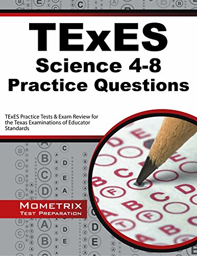 TExES Science 4-8 Practice Questions: TExES Practice Tests & Exam Review for the Texas Examinations of Educator Standards