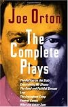 The Complete Plays: The Ruffian on the Stair, Entertaining Mr. Sloan, the Good and Faithful Servant, Loot, the Erpingham Camp, Funeral Games, What the Butler Saw