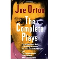 The Complete Plays: The Ruffain on the Stair, Entertaining Mr. Sloan, the Good and Faithful Servant, Loot, the Erpingham Camp, Funeral Games, What the Butler Saw