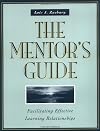 The Mentor's Guide: Facilitating Effective Learning Relationships