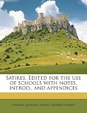 Satires. Edited for the use of schools with notes, introd., and appendices