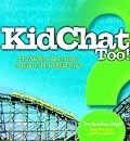 KidChat Too: 212 All-New Questions to Ignite the Imagination (KidChat)