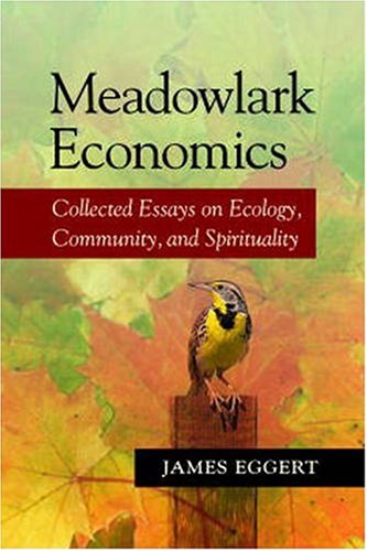 Meadowlark Economics: Essays on Ecology, Community, and Spirituality