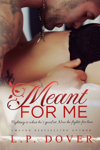 Meant for Me (A Second Chance standalone) by L.P. Dover