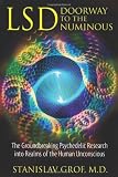 LSD: Doorway to the Numinous: The Groundbreaking Psychedelic Research into Realms of the Human Unconscious