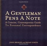 A Gentleman Pens a Note: A Concise, Contemporary Guide to Personal Correspondence
