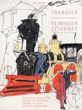 Transfer/ Feininge Zeichnet: Homage to a Great Artist and Cosmopolitan / Hommage an einen groBen Kunstler and Weltburger