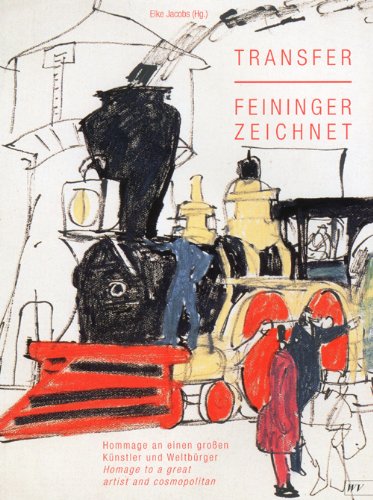 Transfer/ Feininge Zeichnet: Homage to a Great Artist and Cosmopolitan / Hommage an einen groBen Kunstler and WeltburgerのJPEG画像