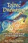 Toltec Dreaming: Don Juan's Teachings on the Energy Body