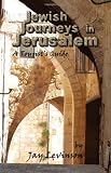 Jewish Journeys in Jerusalem: A Tourist Guide
