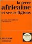 La Terre africaine et ses religions