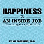 Happiness Is an Inside Job: Practicing for a Joyful Life | Sylvia Boorstein